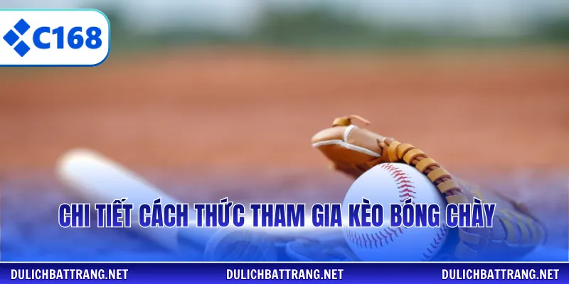Chi tiết cách thức tham gia kèo bóng chày