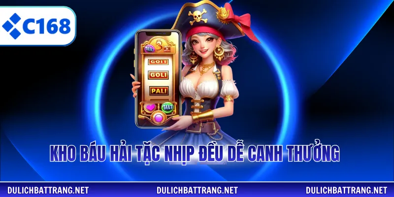 Kho Báu Hải Tặc nhịp đều dễ canh thưởng